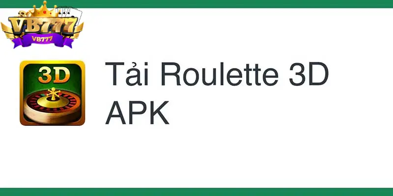 Hướng dẫn tải game Roulette 3D VB777 Hướng dẫn tải game Roulette 3D VB777