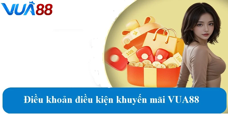 Điều khoản điều kiện khuyến mãi VUA88