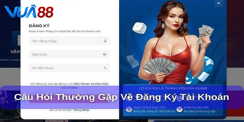 Giải đáp cụ thể cho những thắc mắc về đăng ký hội viên VUA88